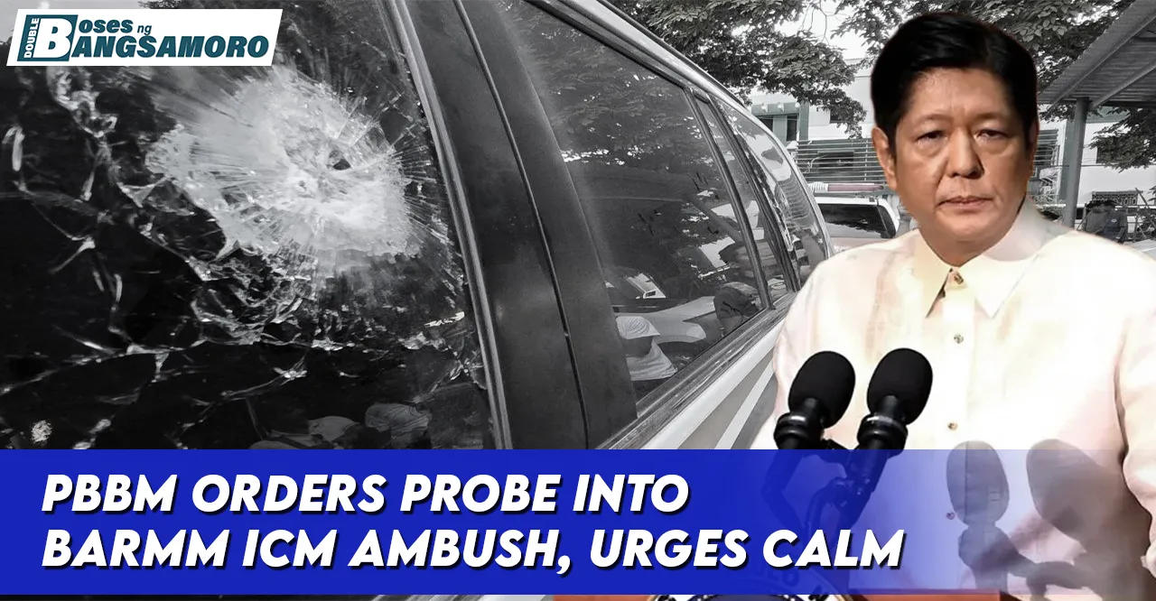 PBBM Orders Probe into BARMM ICM Ambush, Urges Calm